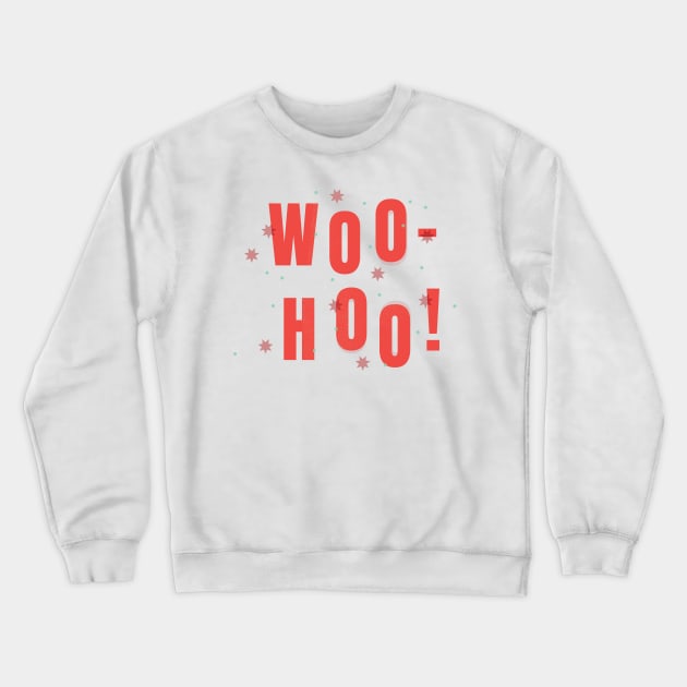 Woo Hoo Crewneck Sweatshirt by KodiakMilly